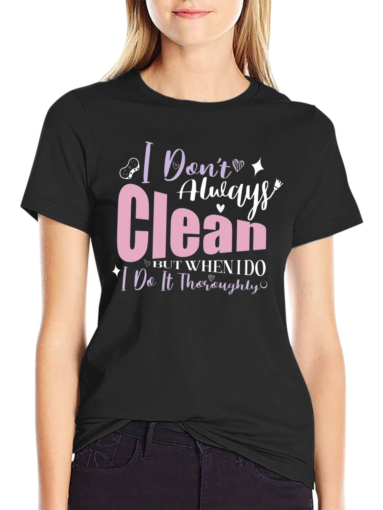 I Dont Always Clean T-Shirt - Funny Cleaning Humor Tee