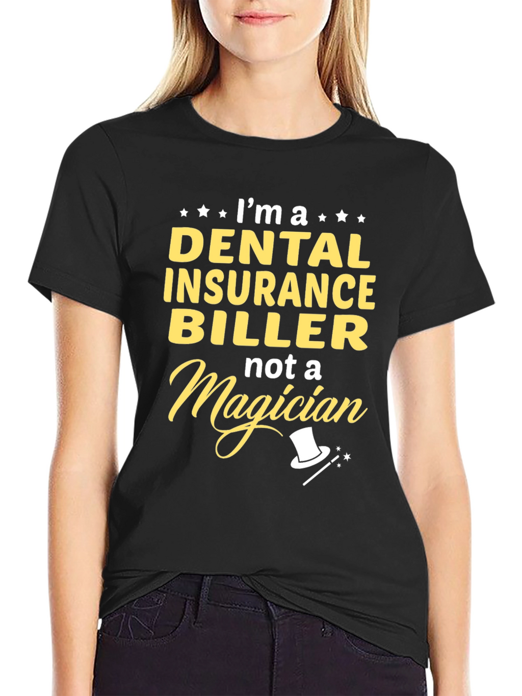 Dental Insurance Biller T-Shirt - Not a Magician!