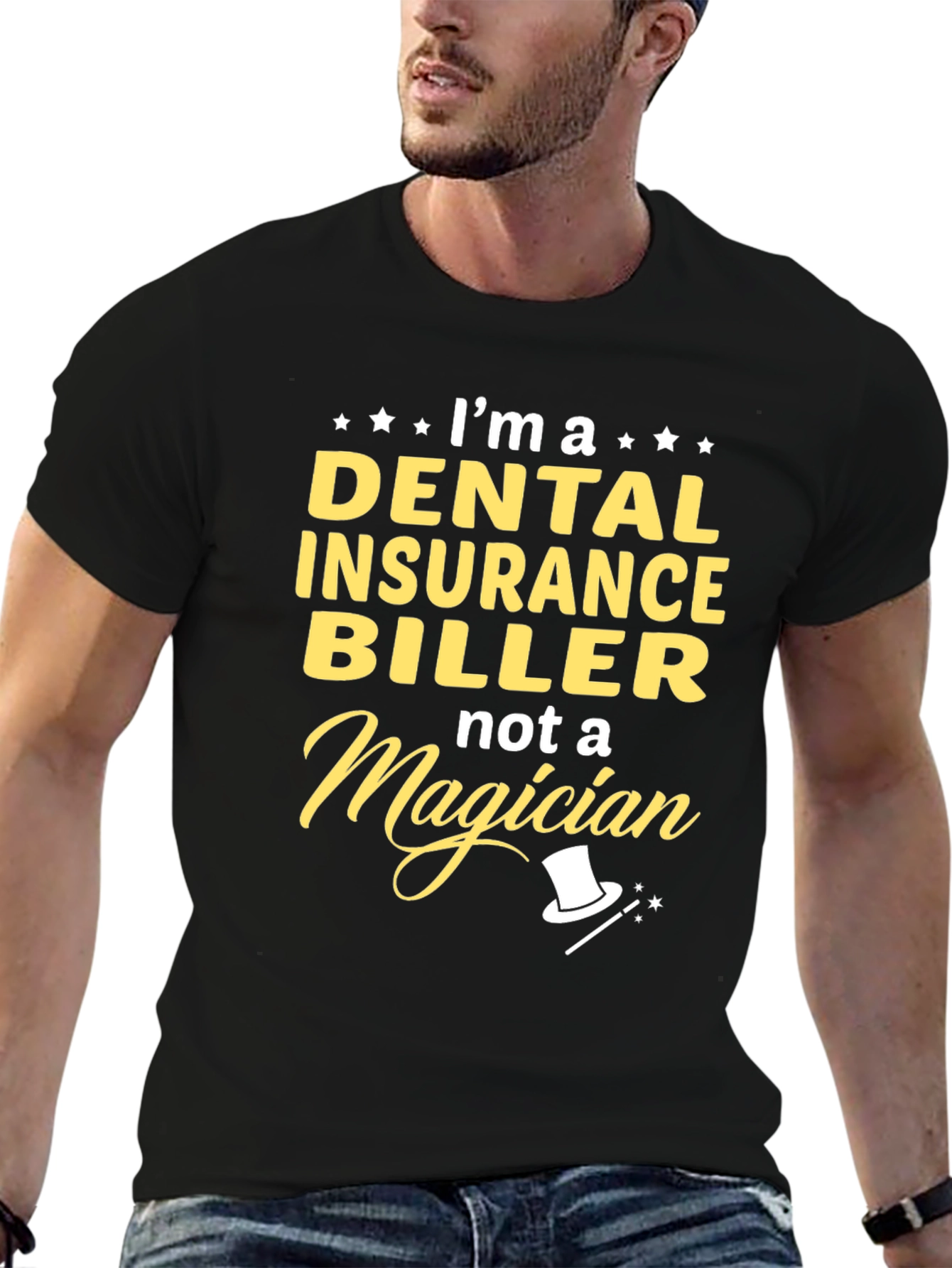 Dental Insurance Biller T-Shirt - Not a Magician!