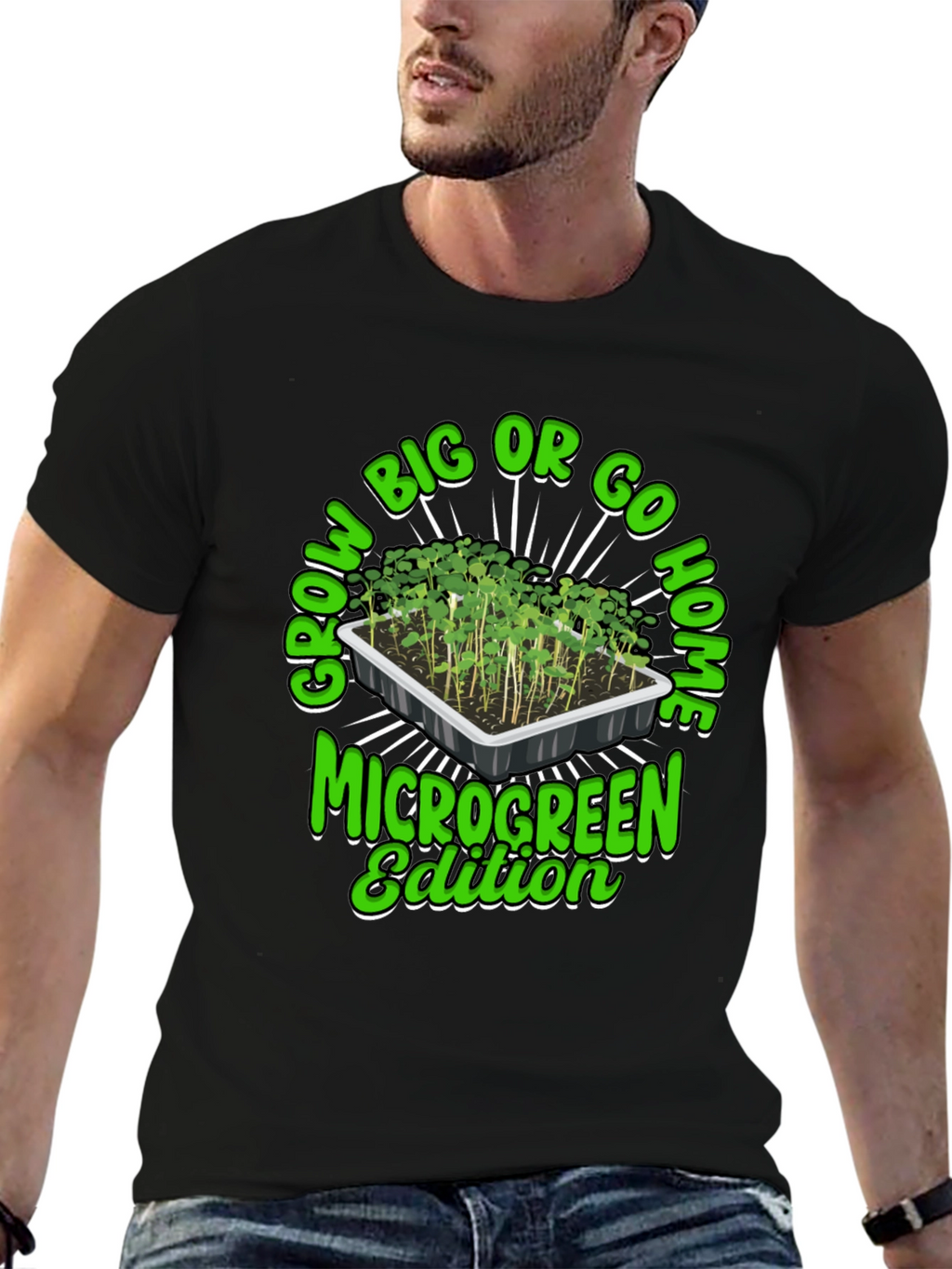 Grow Big or Go Home Microgreen Edition T-Shirt