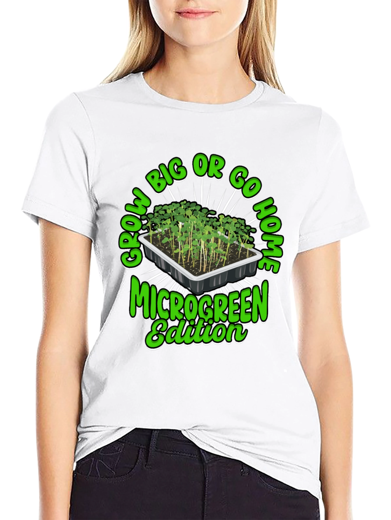 Grow Big or Go Home Microgreen Edition T-Shirt