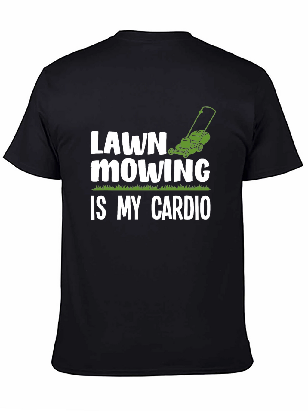 Lawn Mowing is My Cardio - Graphic T-Shirt