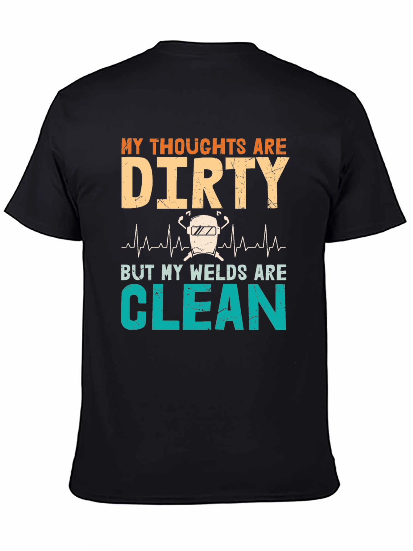 Dirty Thoughts Clean Welds Graphic Tee