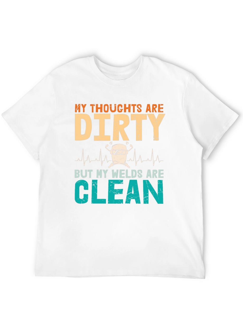 Dirty Thoughts Clean Welds Graphic Tee