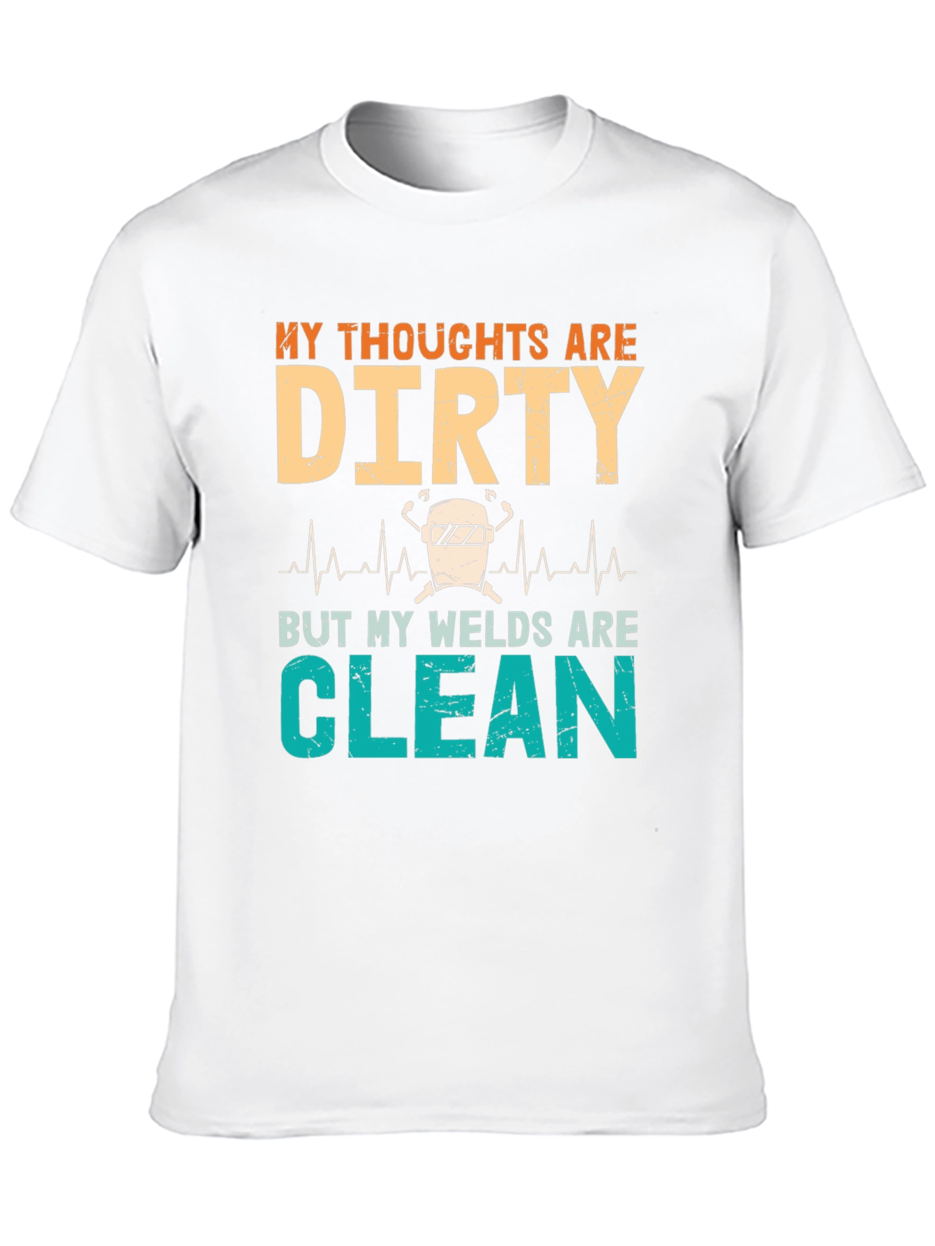 Dirty Thoughts Clean Welds Graphic Tee