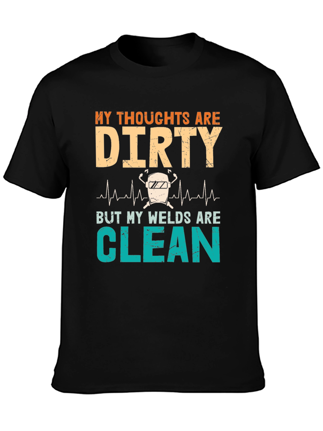 Dirty Thoughts Clean Welds Graphic Tee