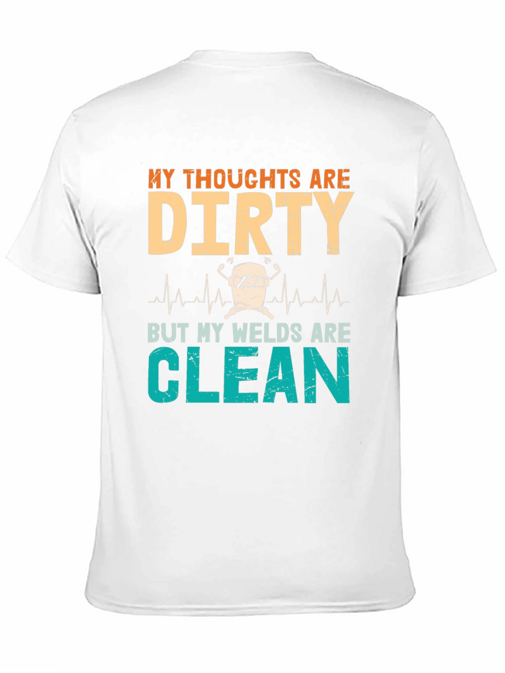 Dirty Thoughts Clean Welds Graphic Tee