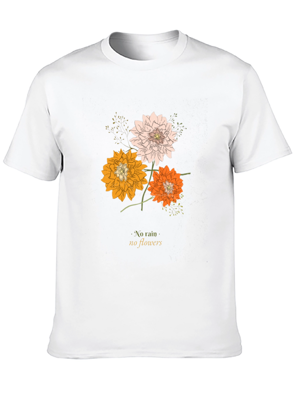 Floral T-Shirt: No Rain No Flowers