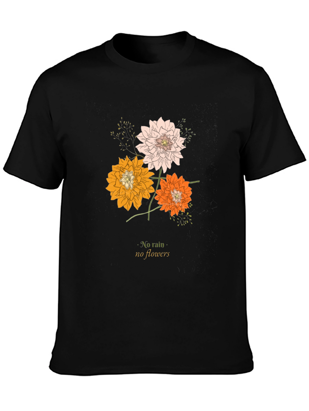 Floral T-Shirt: No Rain No Flowers
