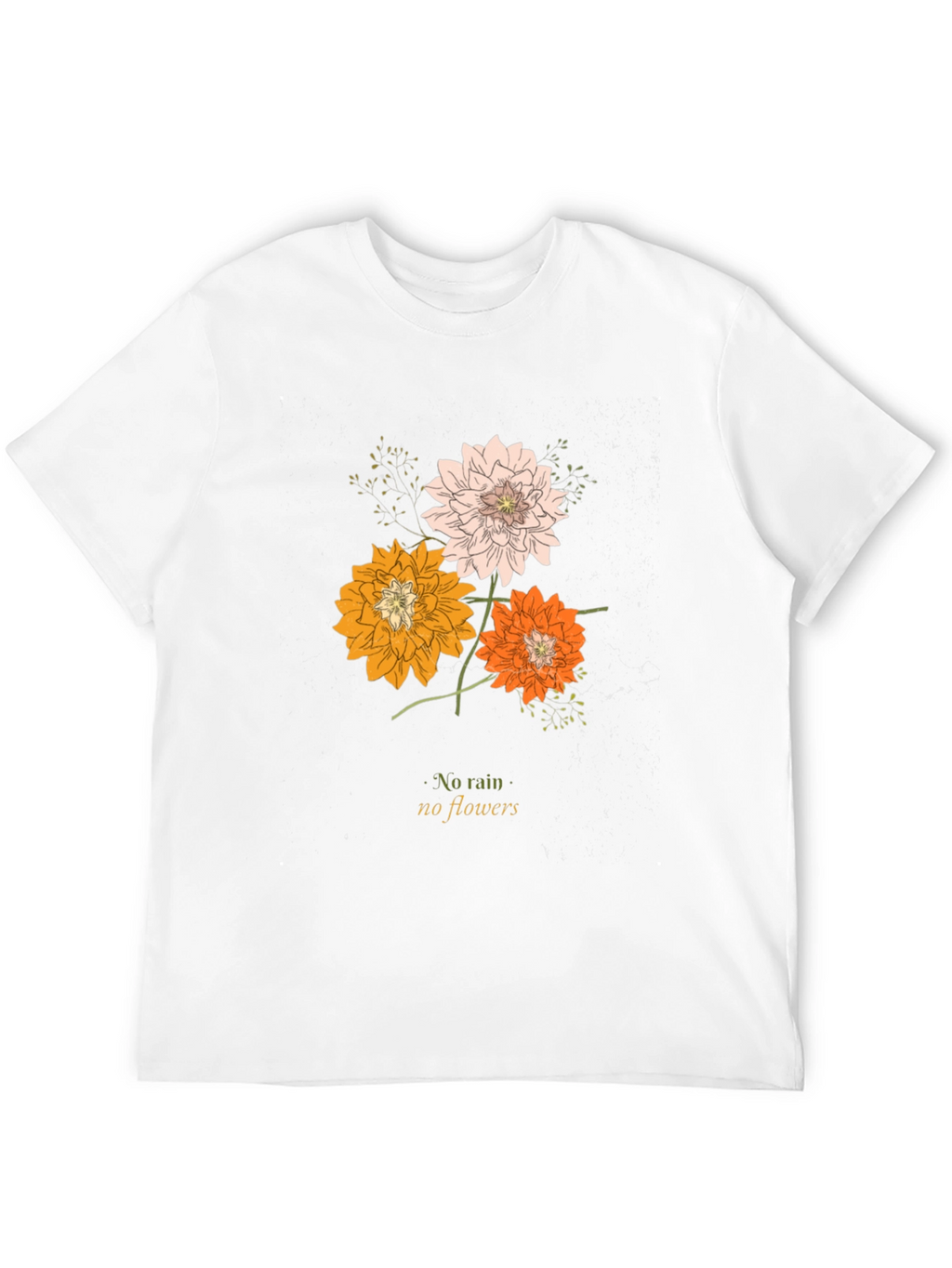 Floral T-Shirt: No Rain No Flowers