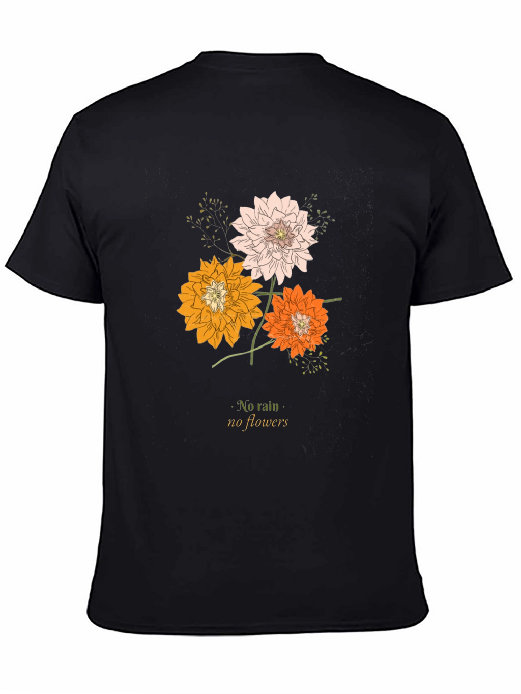 Floral T-Shirt: No Rain No Flowers
