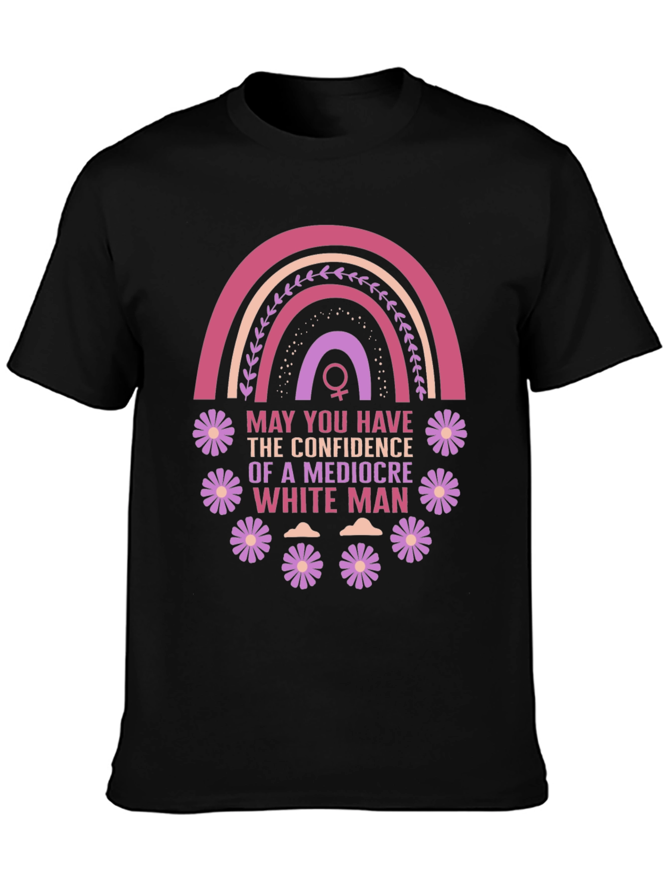 Feminist Empowerment T-Shirt: Mediocre White Man Confidence