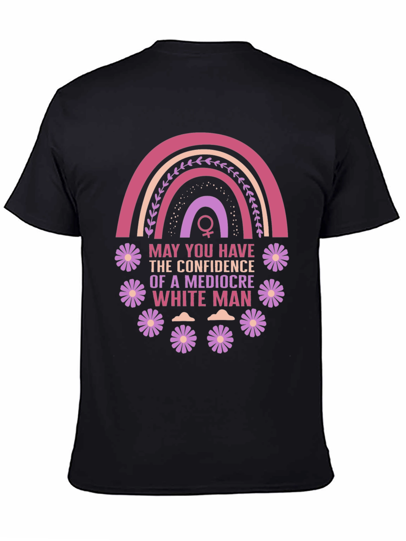 Feminist Empowerment T-Shirt: Mediocre White Man Confidence