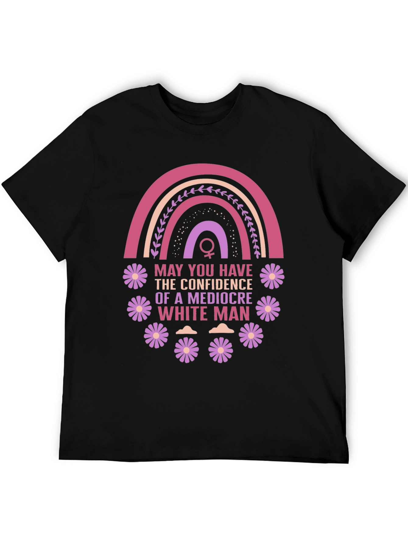 Feminist Empowerment T-Shirt: Mediocre White Man Confidence