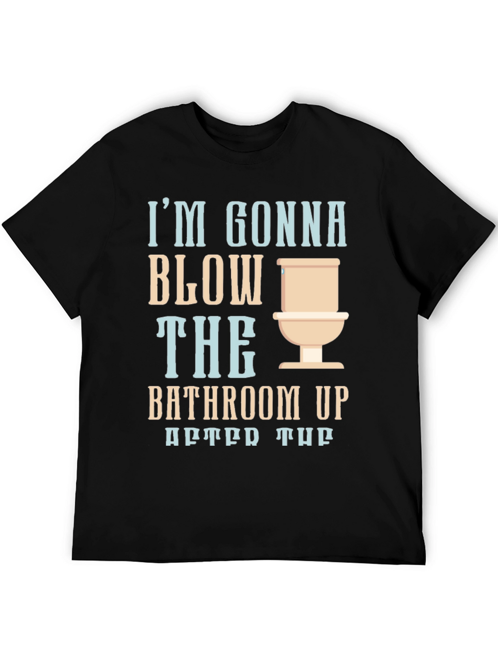 Humorous Blow the Bathroom Up Graphic Tee