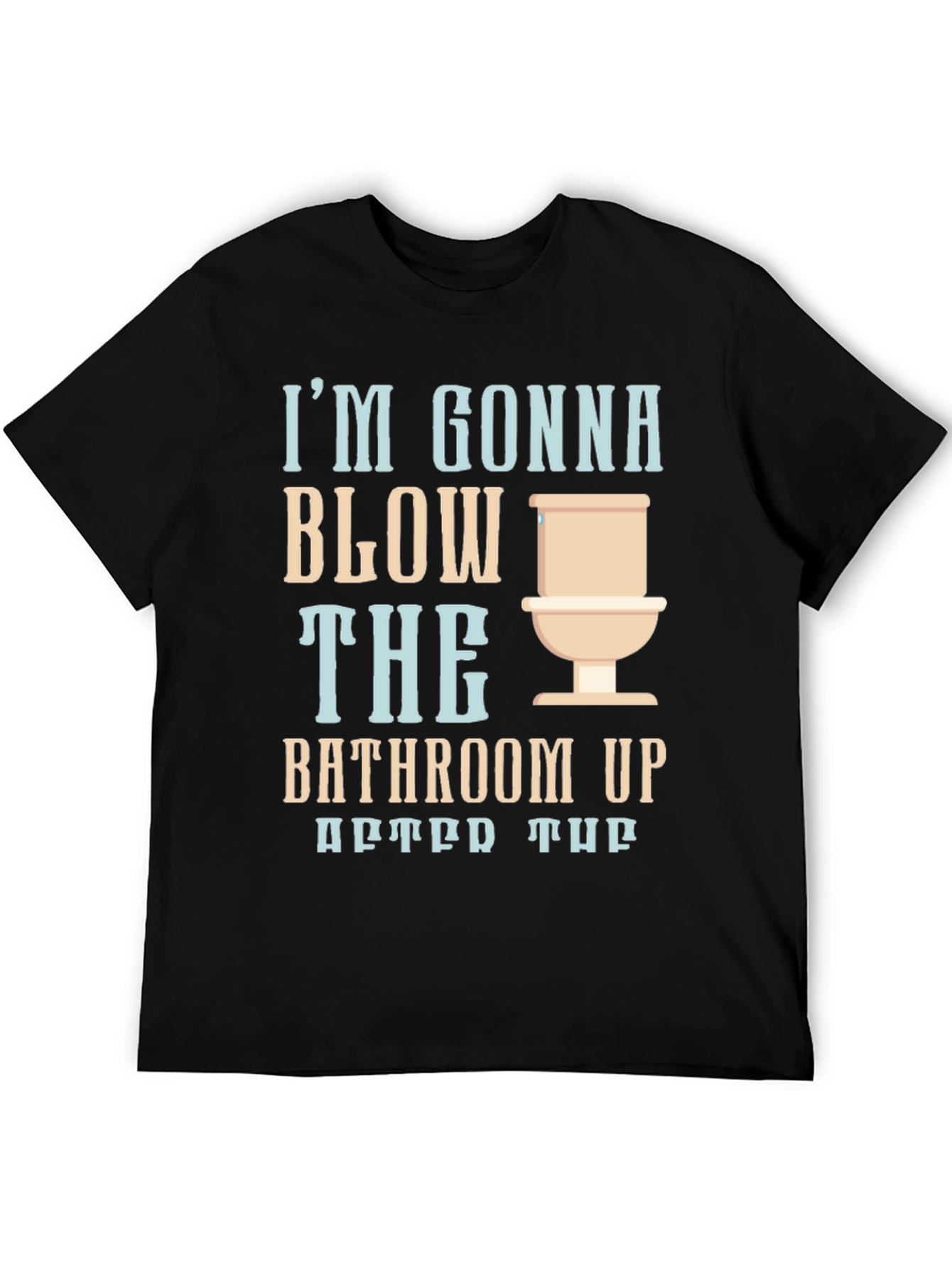 Humorous Blow the Bathroom Up Graphic Tee