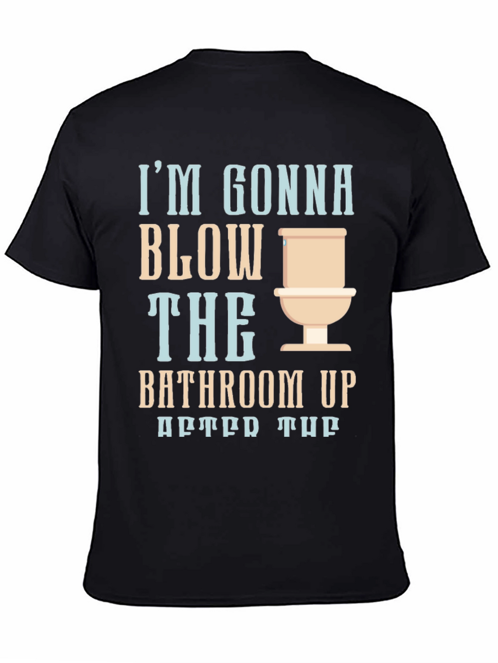 Humorous Blow the Bathroom Up Graphic Tee