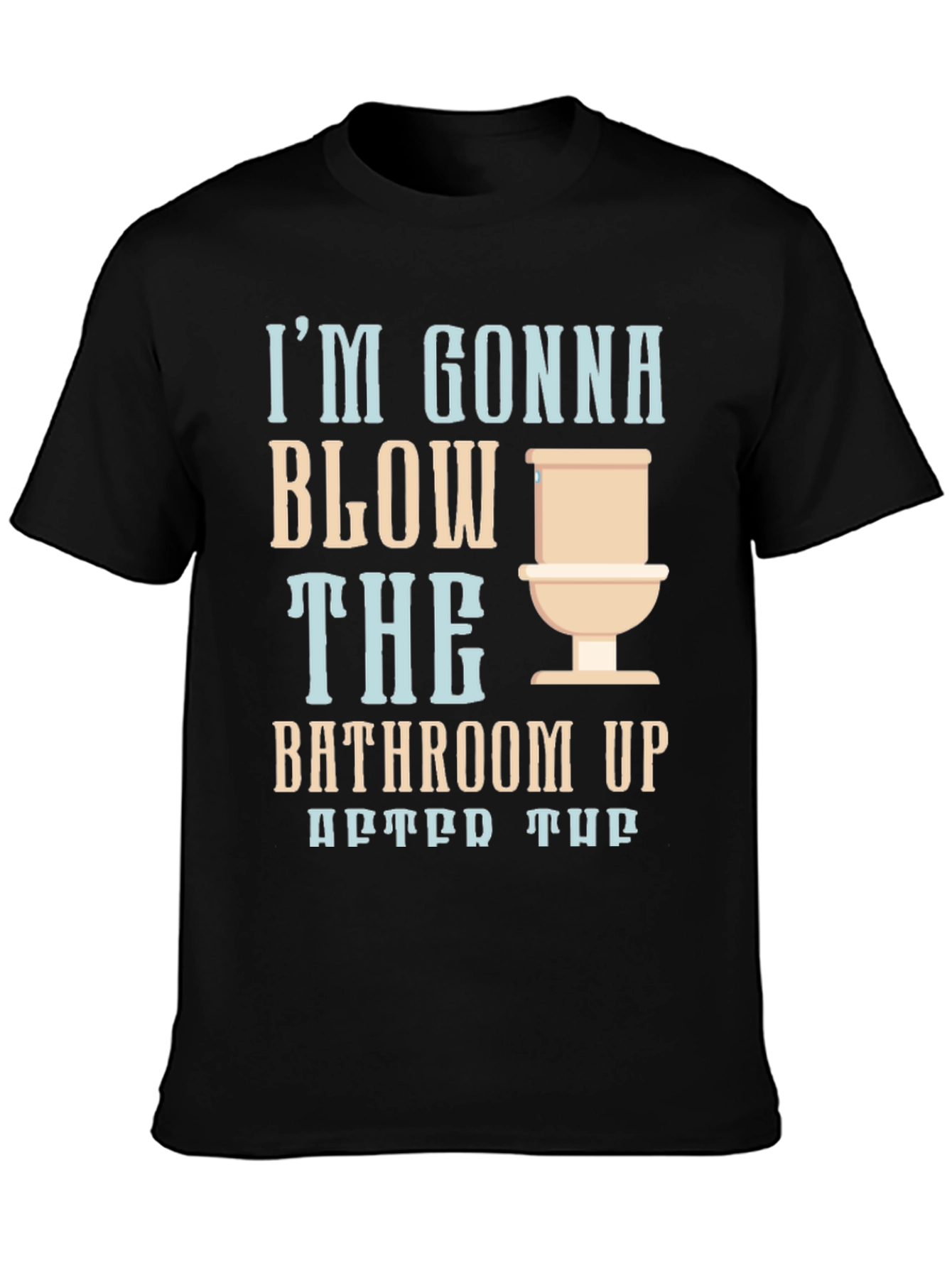 Humorous Blow the Bathroom Up Graphic Tee