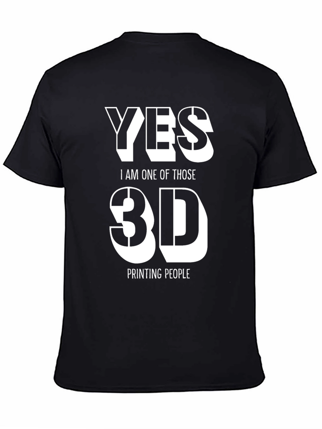 Yes 3D Printing People T-Shirt