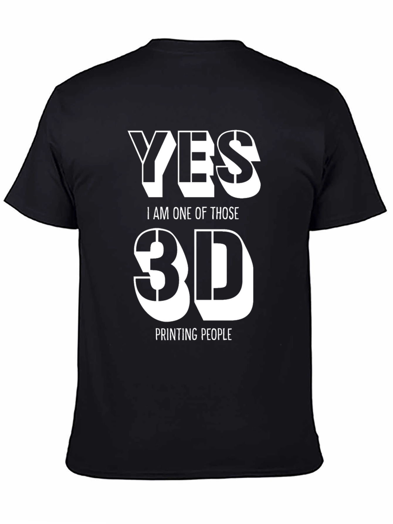 Yes 3D Printing People T-Shirt