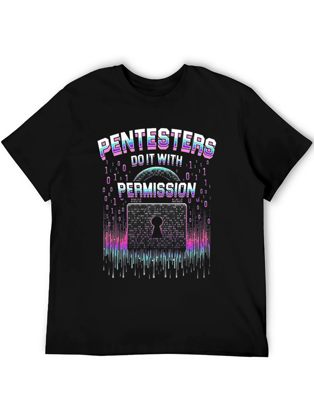 Pentesters Do It With Permission T-Shirt
