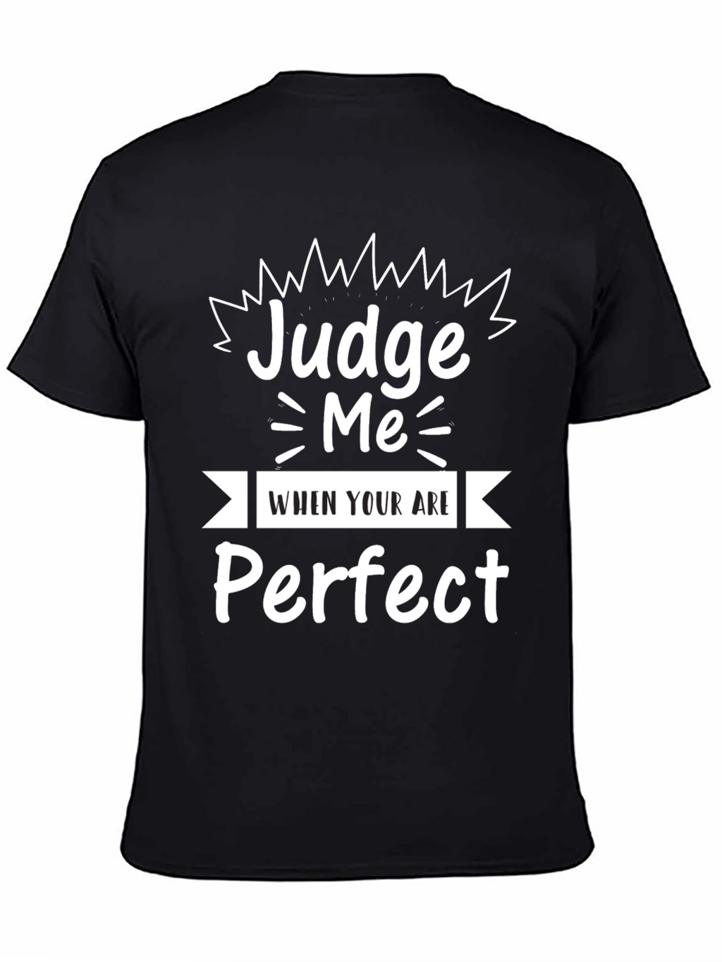 Judge Me When Youre Perfect Graphic Tee