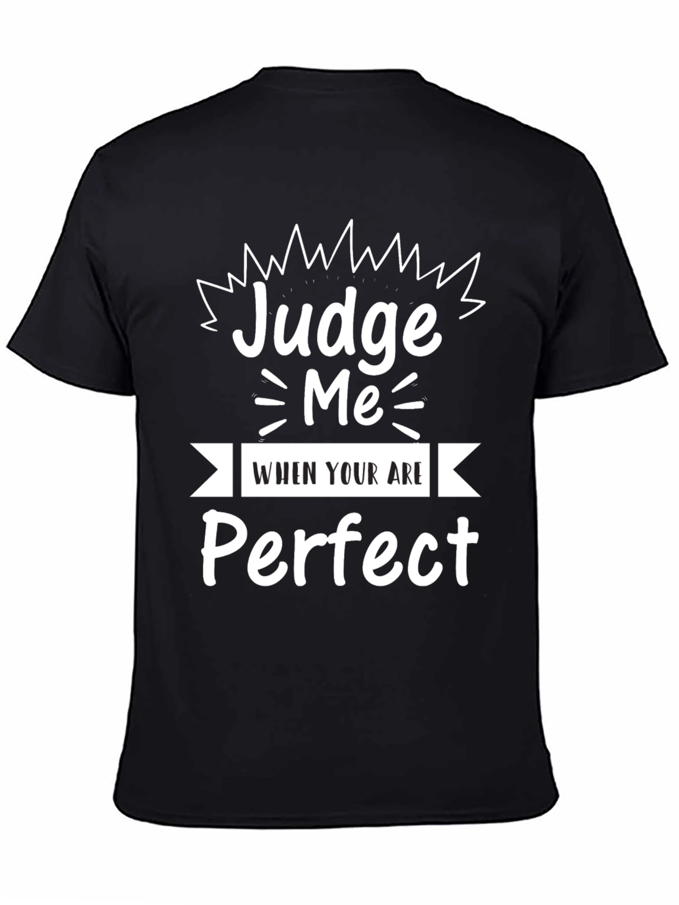 Judge Me When Youre Perfect Graphic Tee