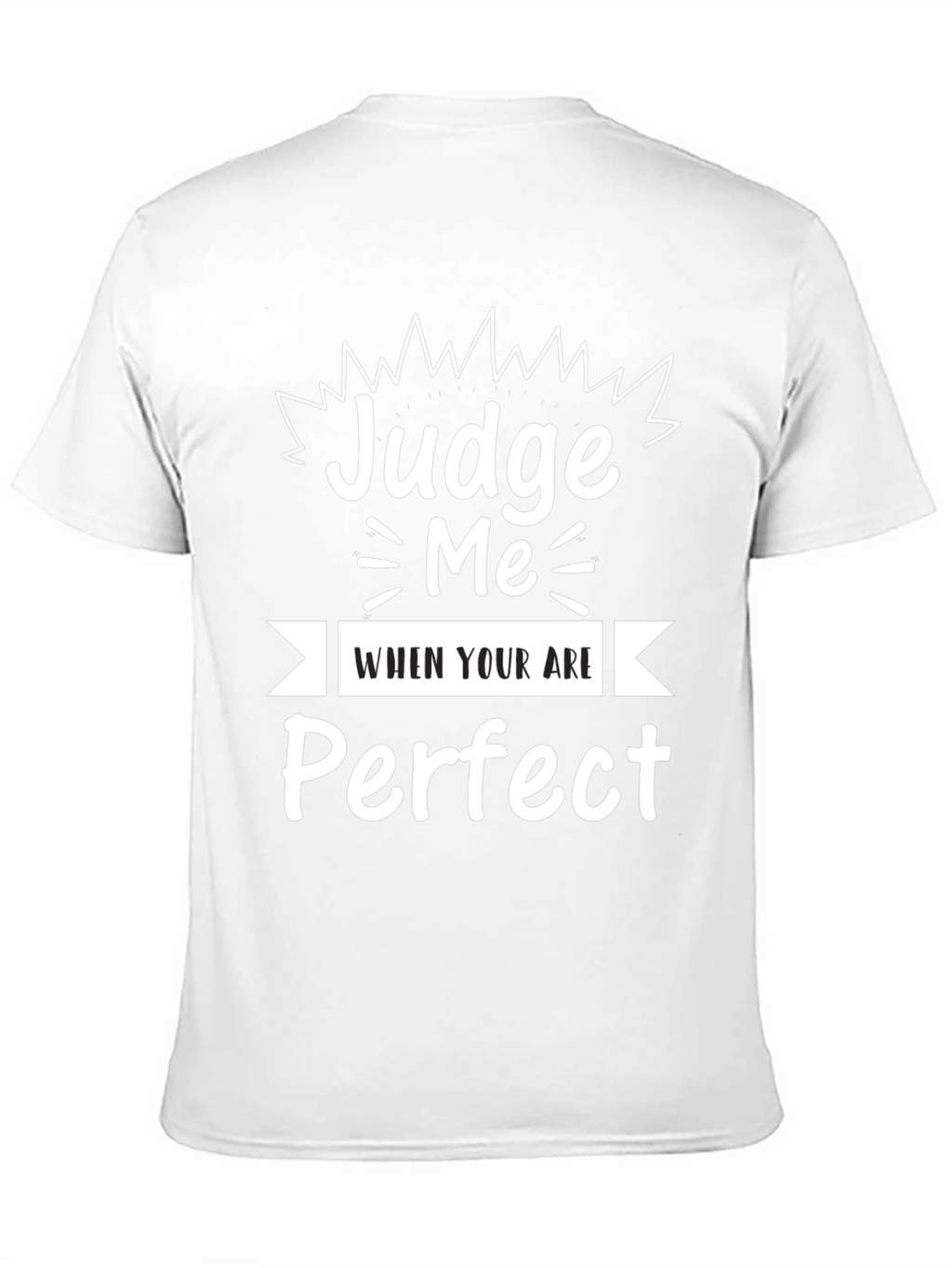 Judge Me When Youre Perfect Graphic Tee
