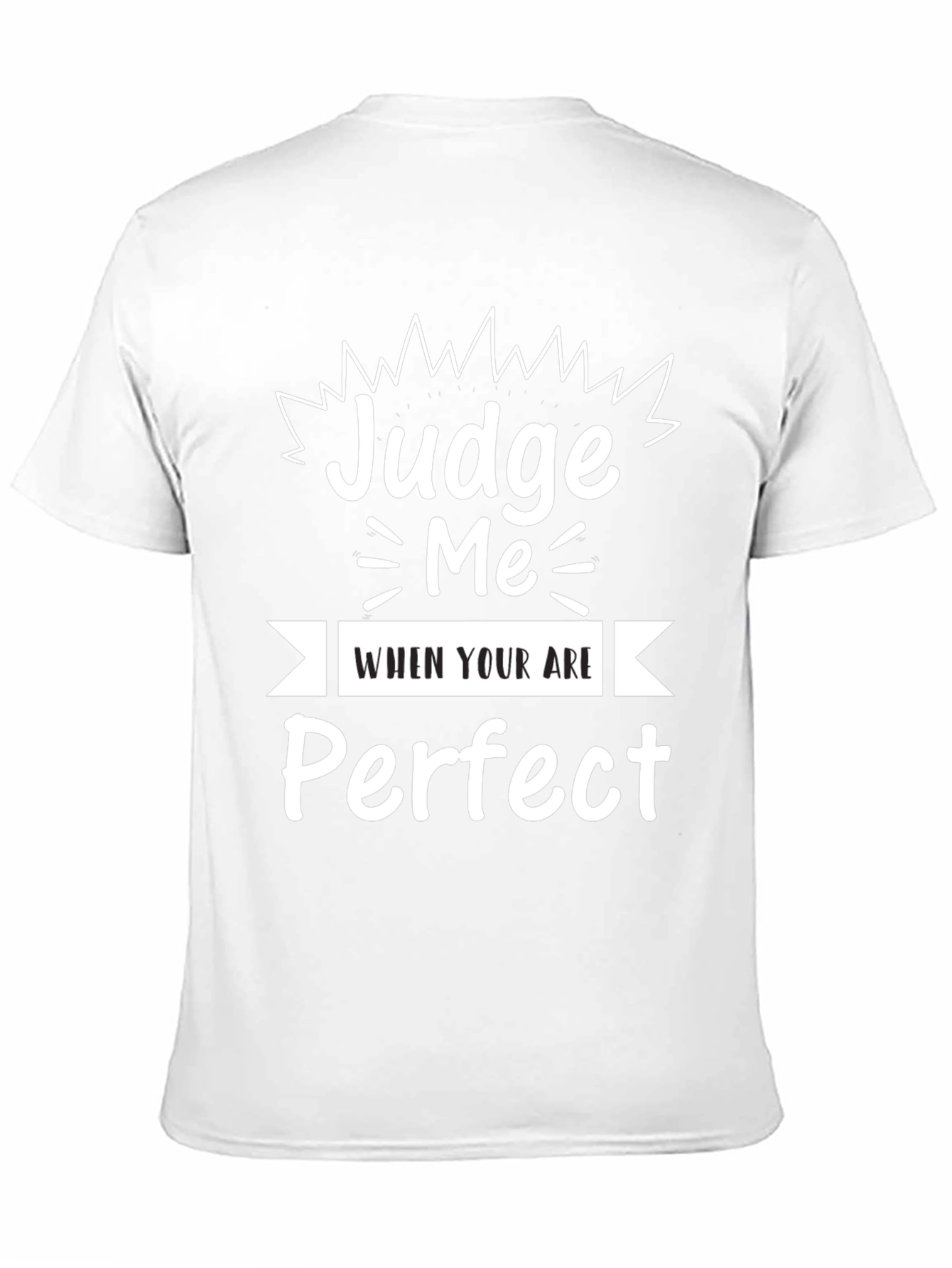 Judge Me When Youre Perfect Graphic Tee