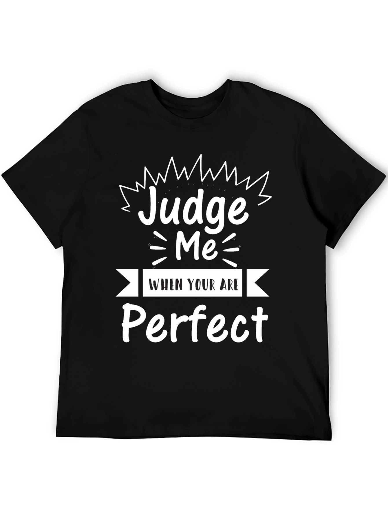 Judge Me When Youre Perfect Graphic Tee