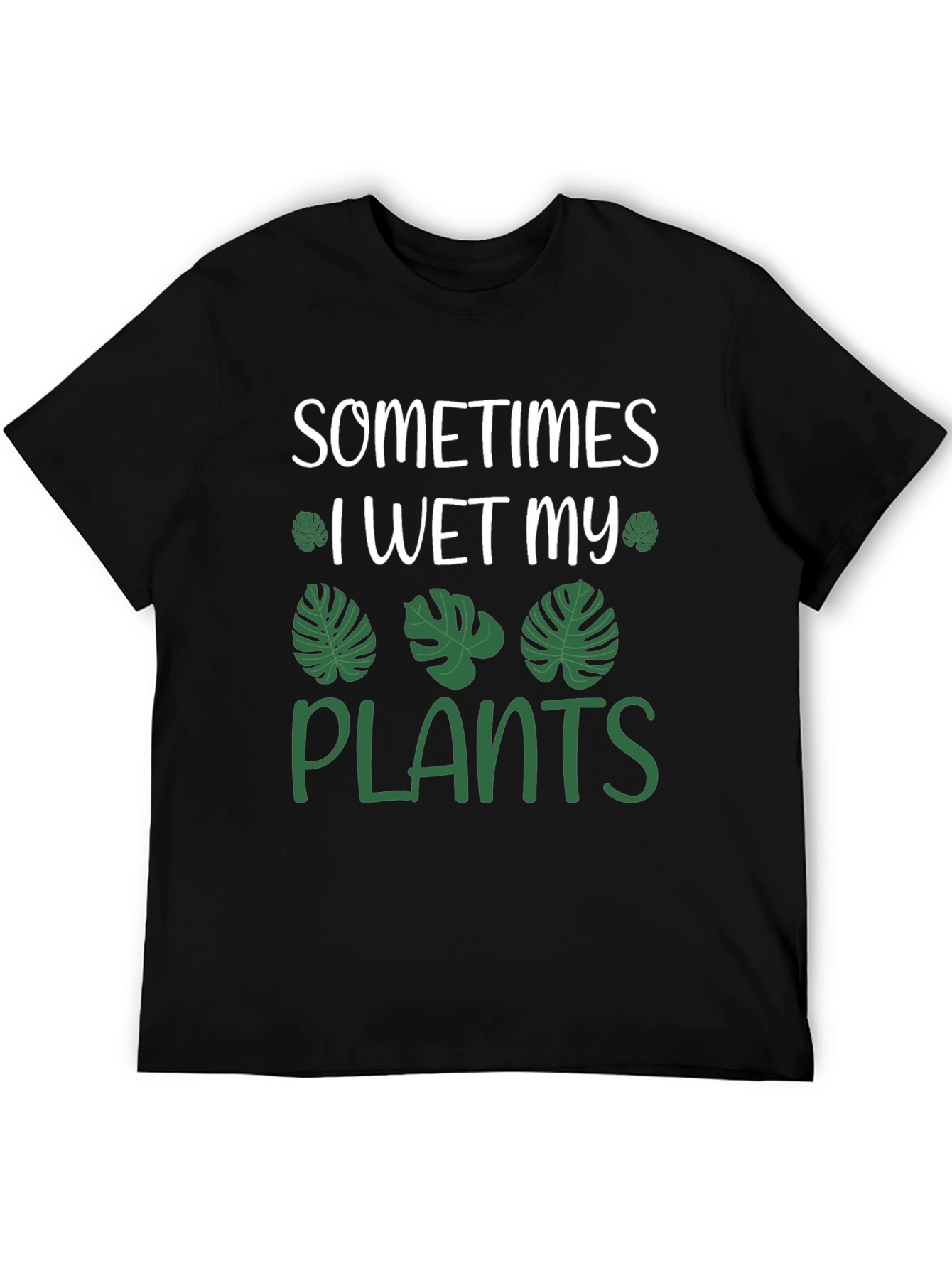Sometimes I Wet My Plants Funny T-Shirt