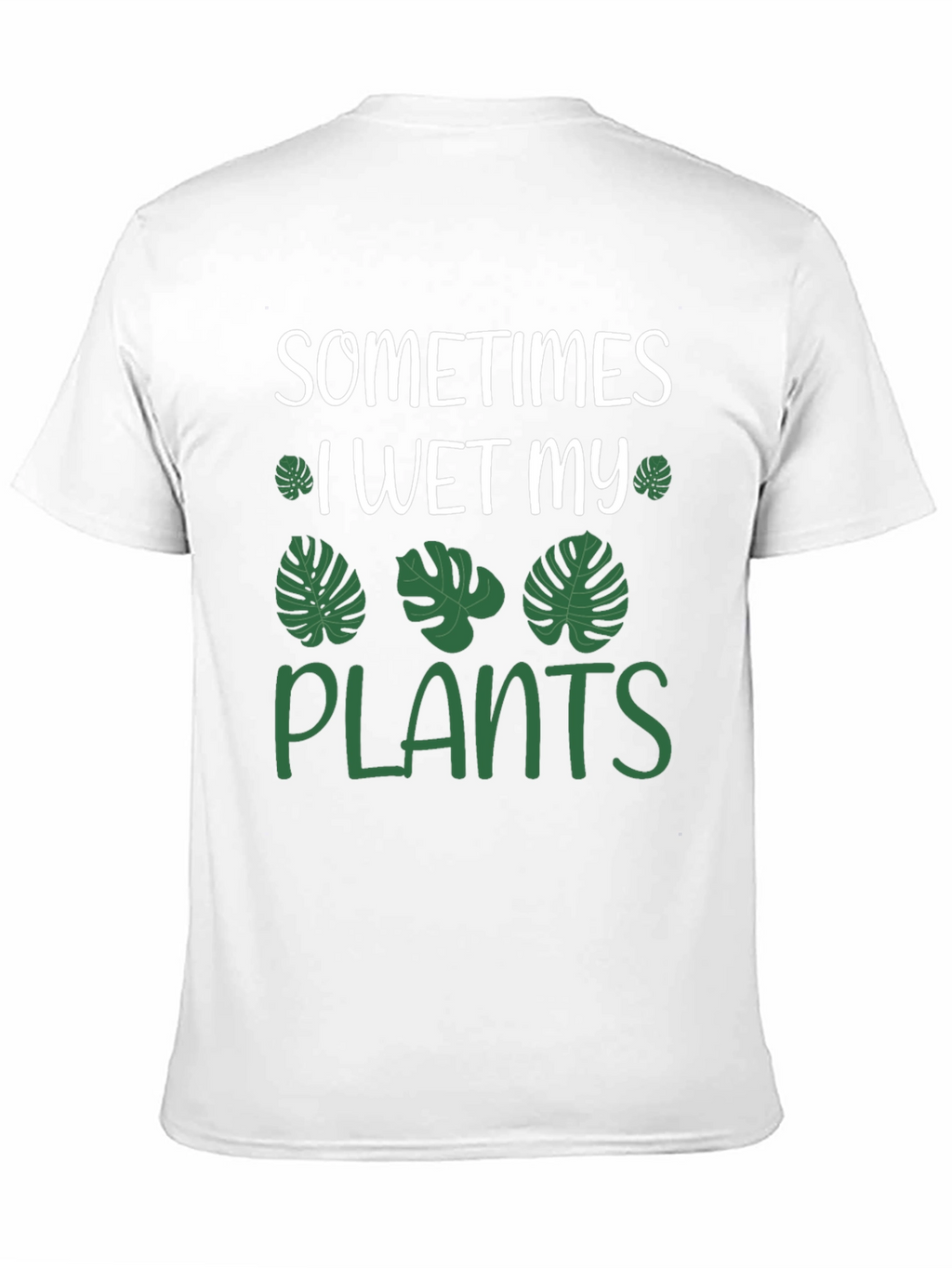 Sometimes I Wet My Plants Funny T-Shirt