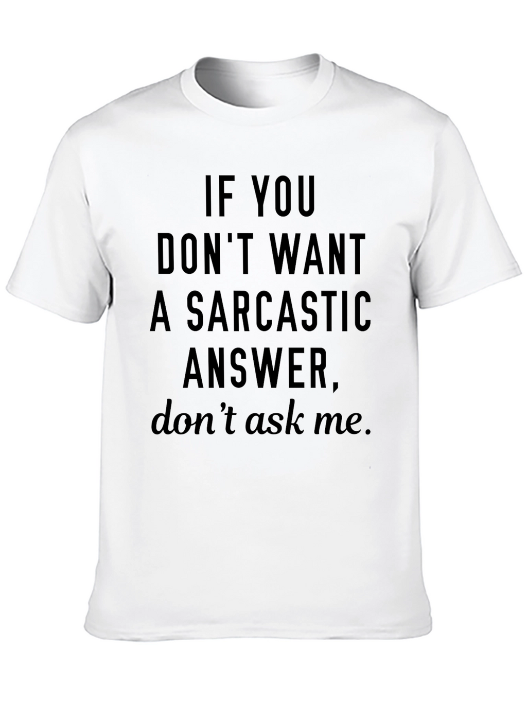 Sarcastic Answer Graphic T-Shirt - Funny Tee