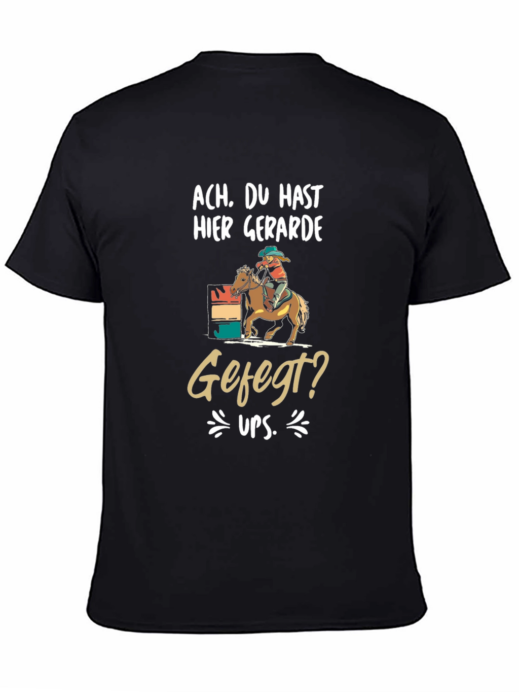 Humorous Ach Du Hast Hier Barrel Racing T-Shirt