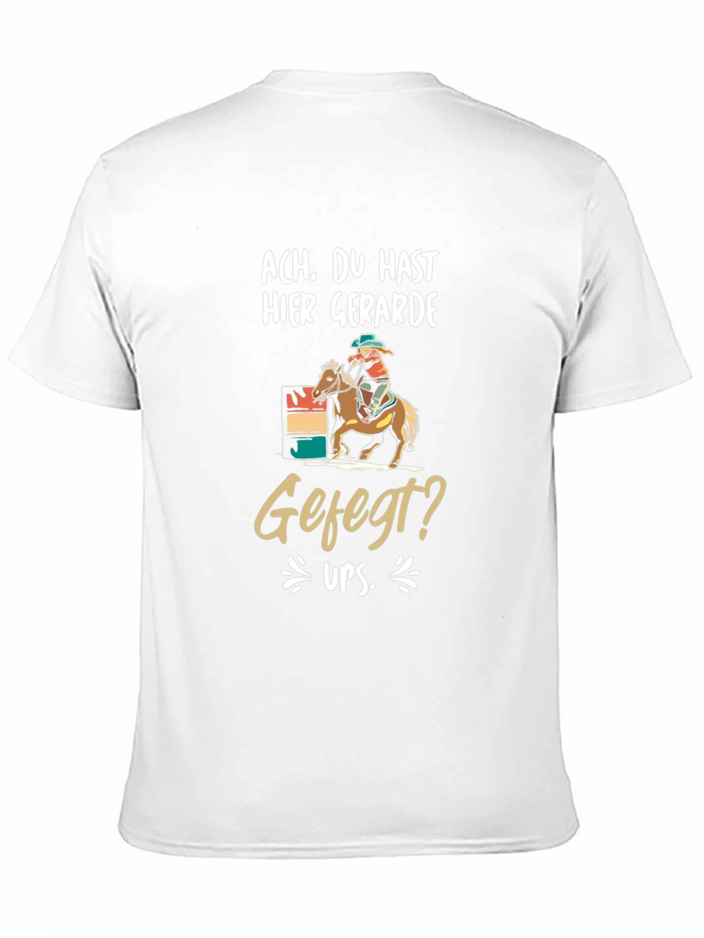 Humorous Ach Du Hast Hier Barrel Racing T-Shirt