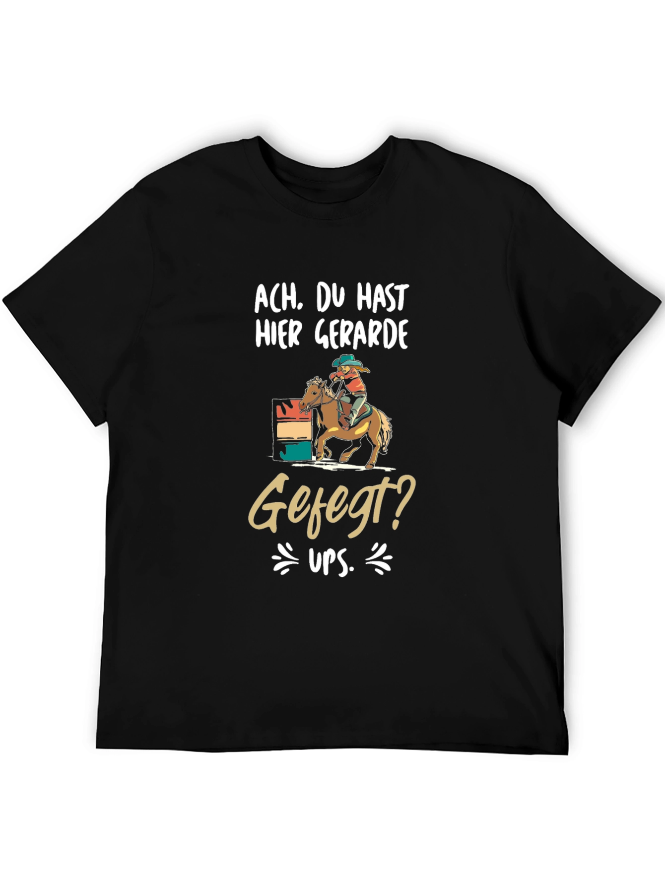 Humorous Ach Du Hast Hier Barrel Racing T-Shirt