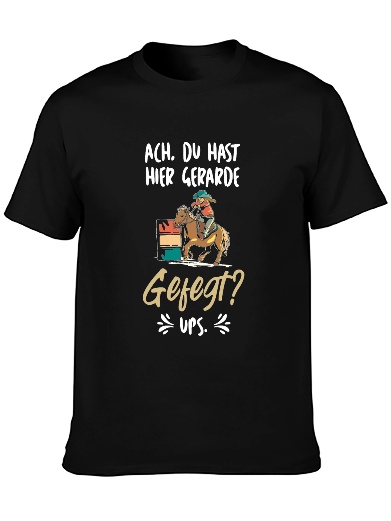 Humorous Ach Du Hast Hier Barrel Racing T-Shirt