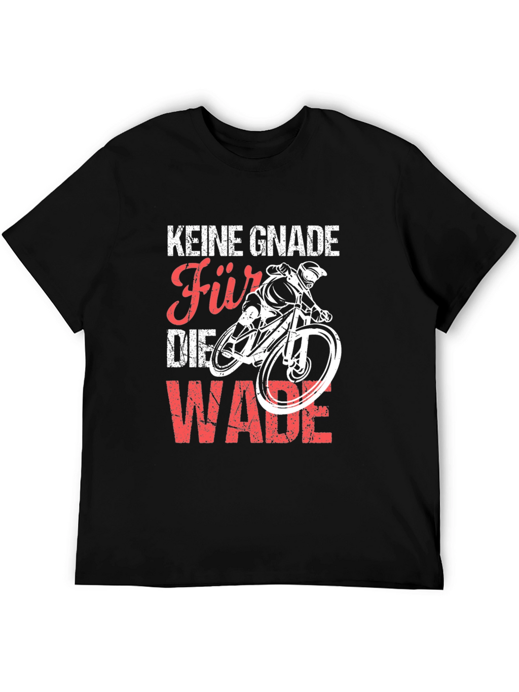 Keine Gnade Für Die Wade Biking T-Shirt