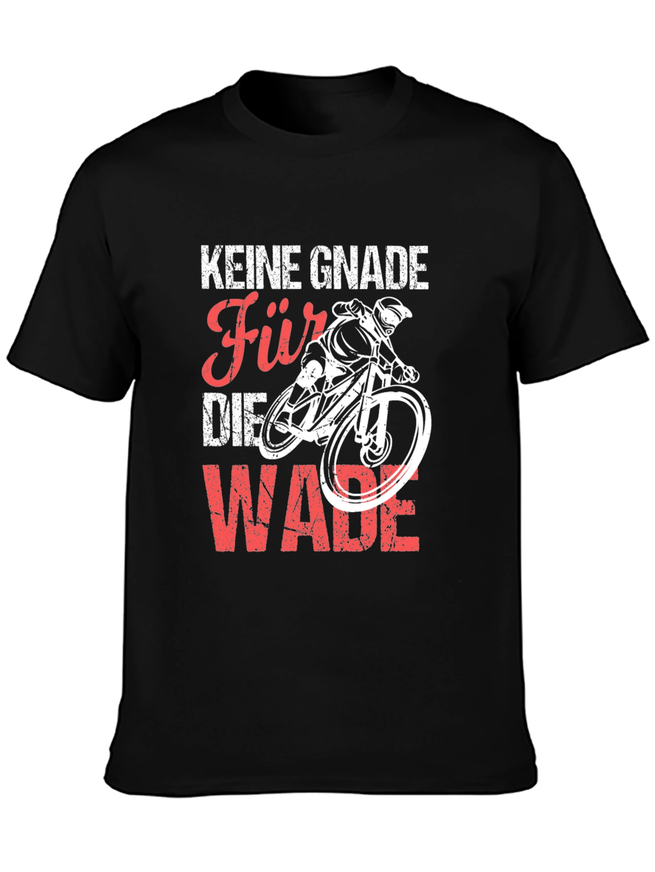 Keine Gnade Für Die Wade Biking T-Shirt