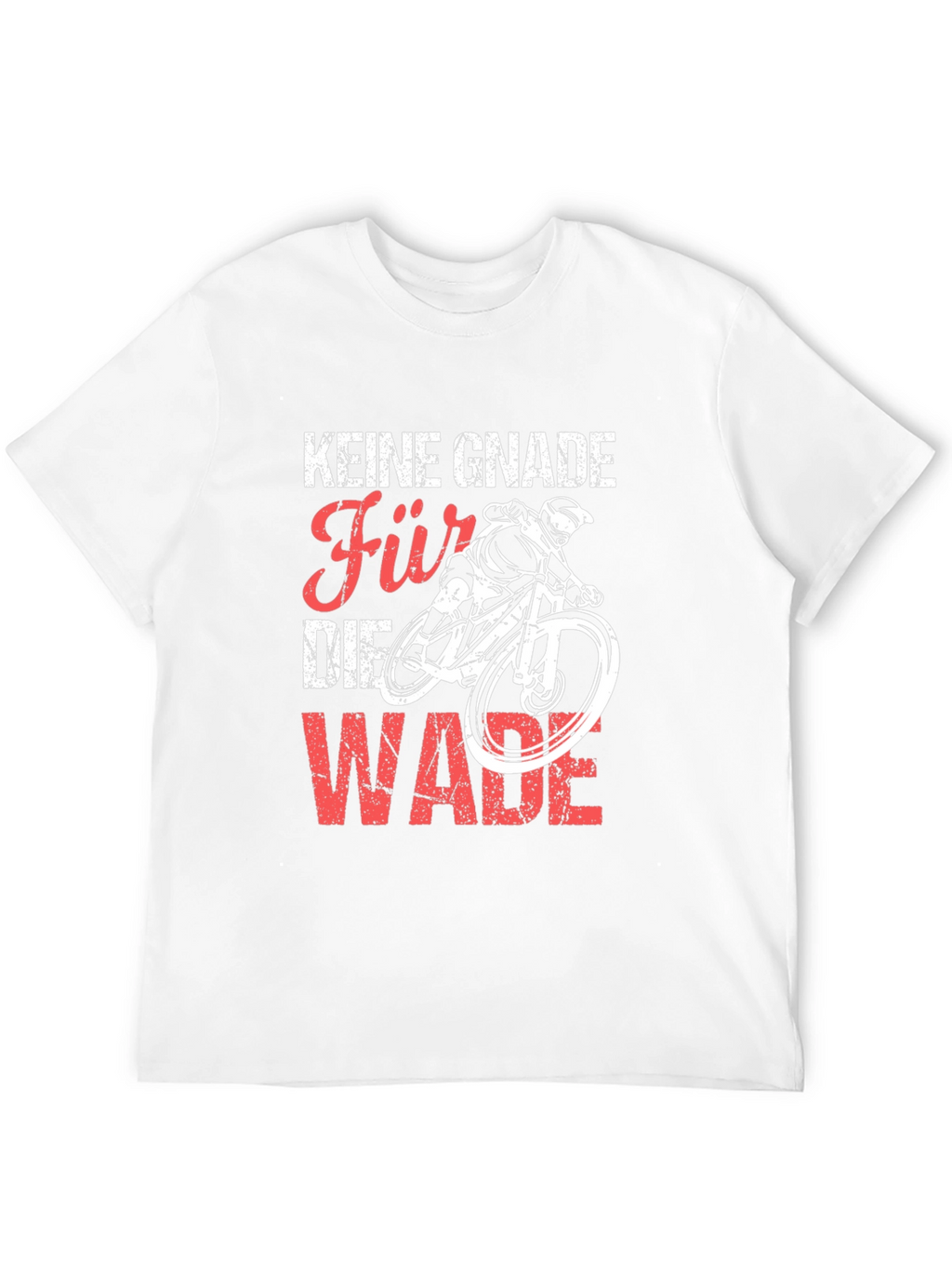 Keine Gnade Für Die Wade Biking T-Shirt