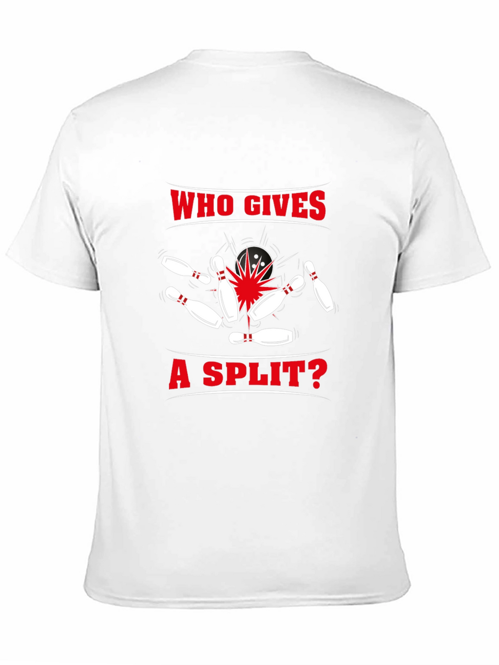 Bowling Split T-Shirt - Who Gives a Split? Design