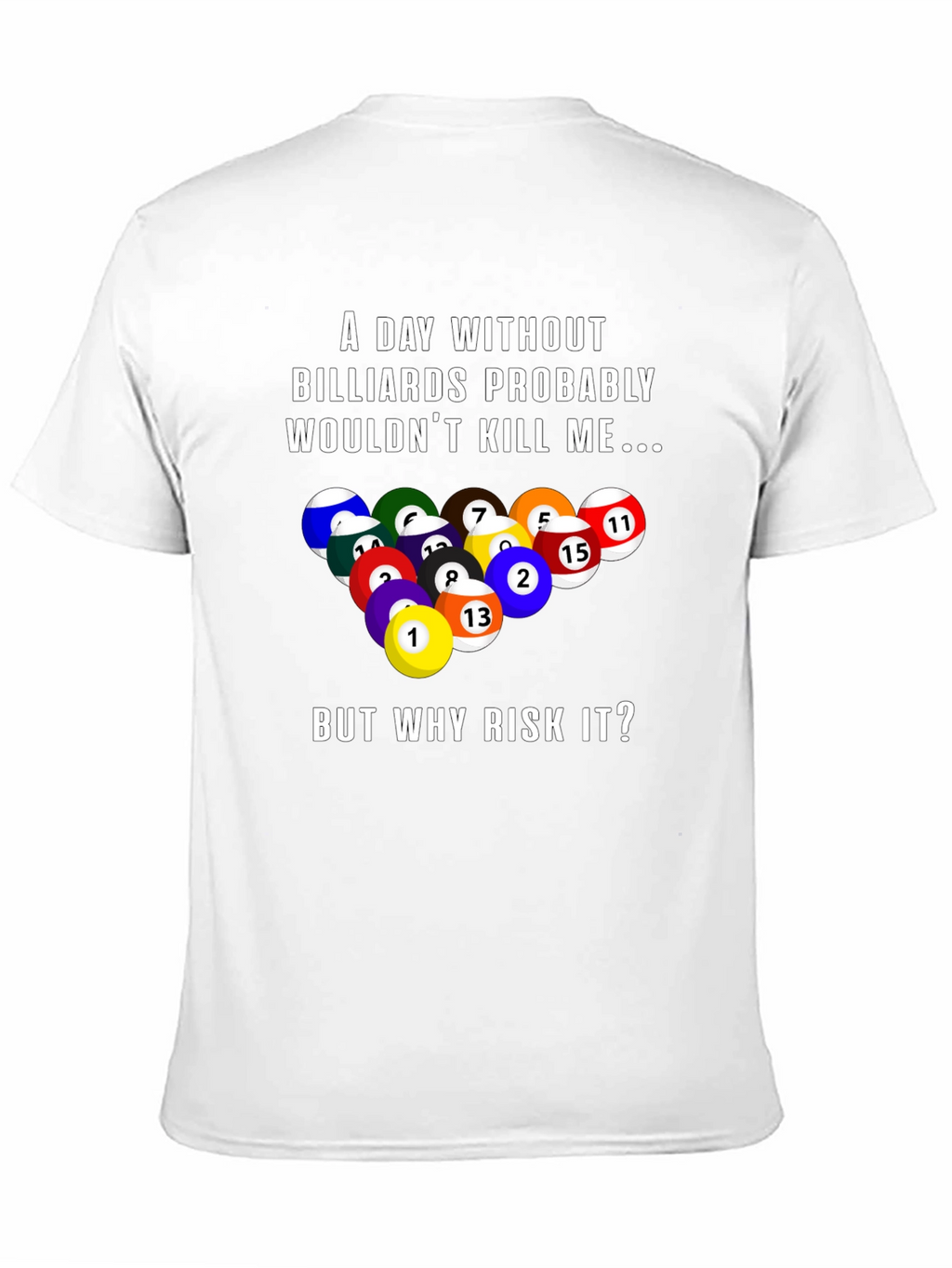 Billiards Graphic T-Shirt: A Day Without...