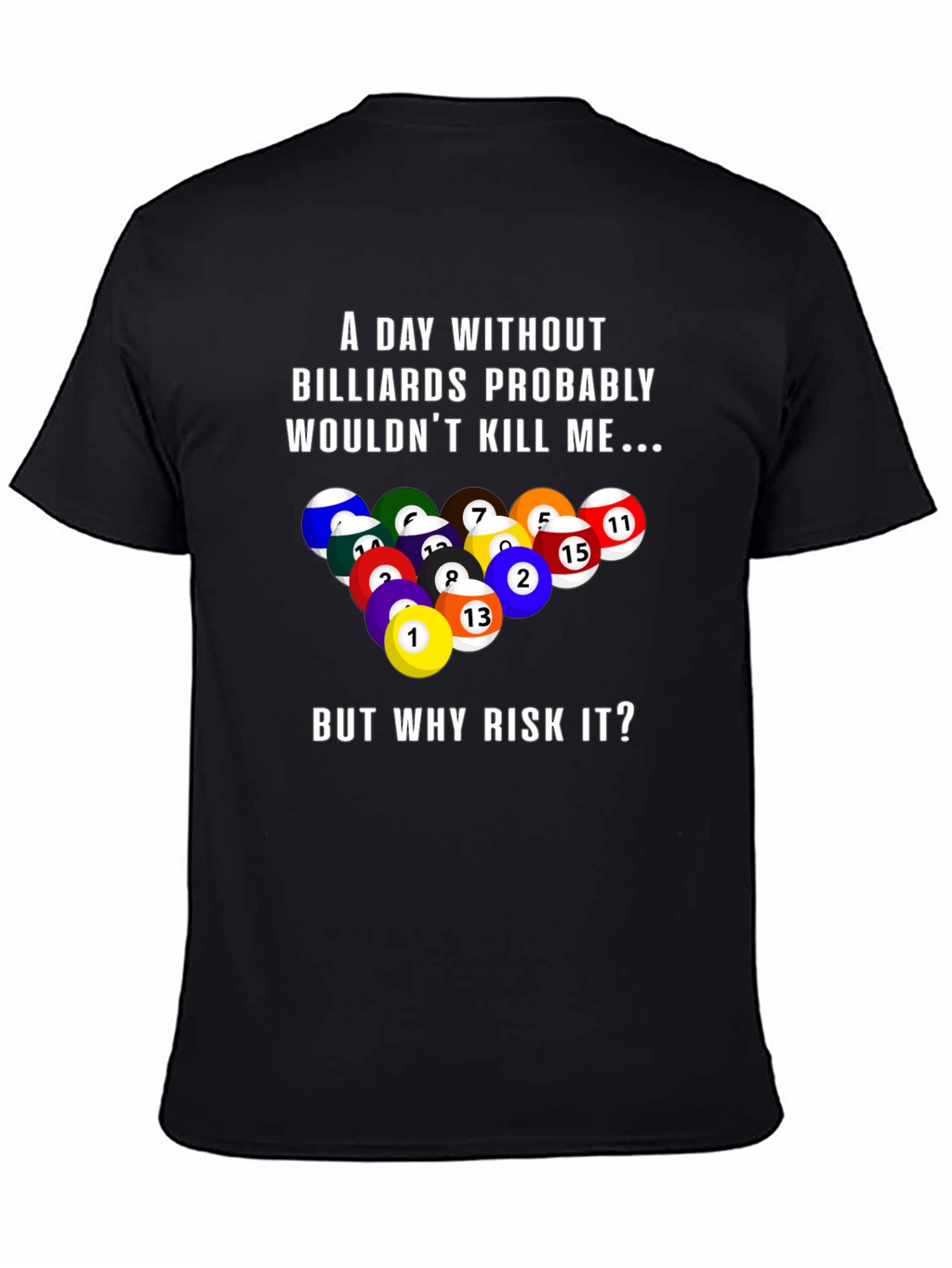 Billiards Graphic T-Shirt: A Day Without...