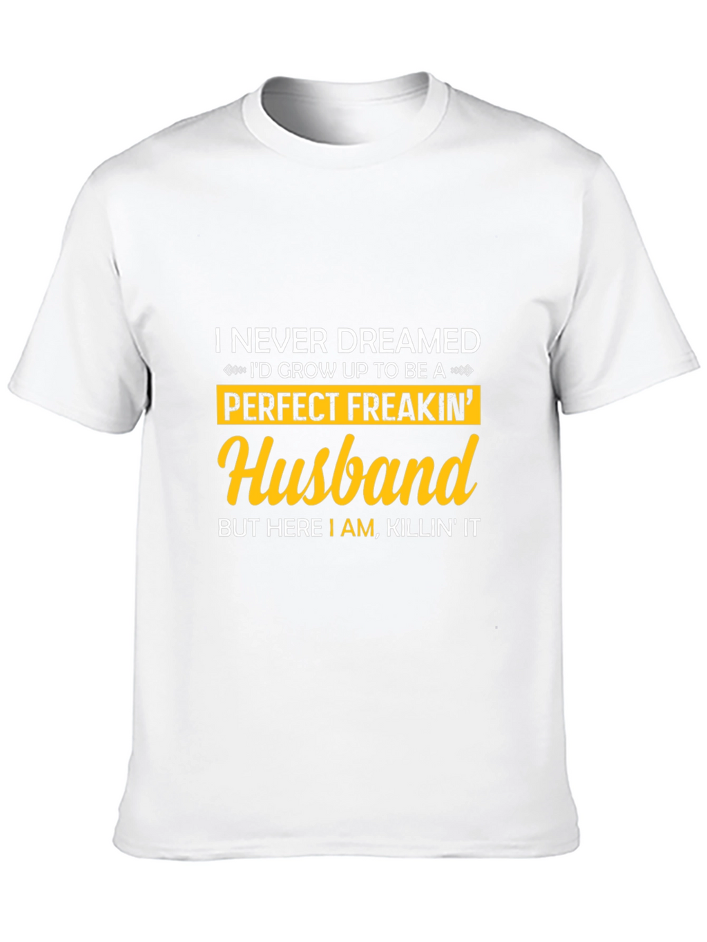 Perfect Freakin Husband T-Shirt
