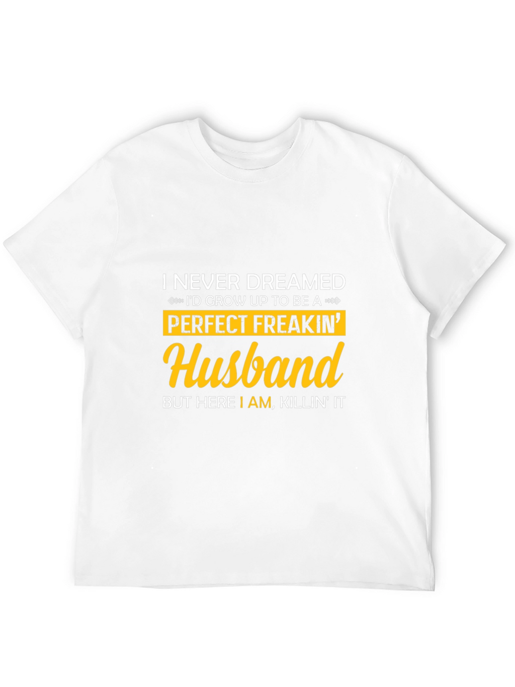 Perfect Freakin Husband T-Shirt