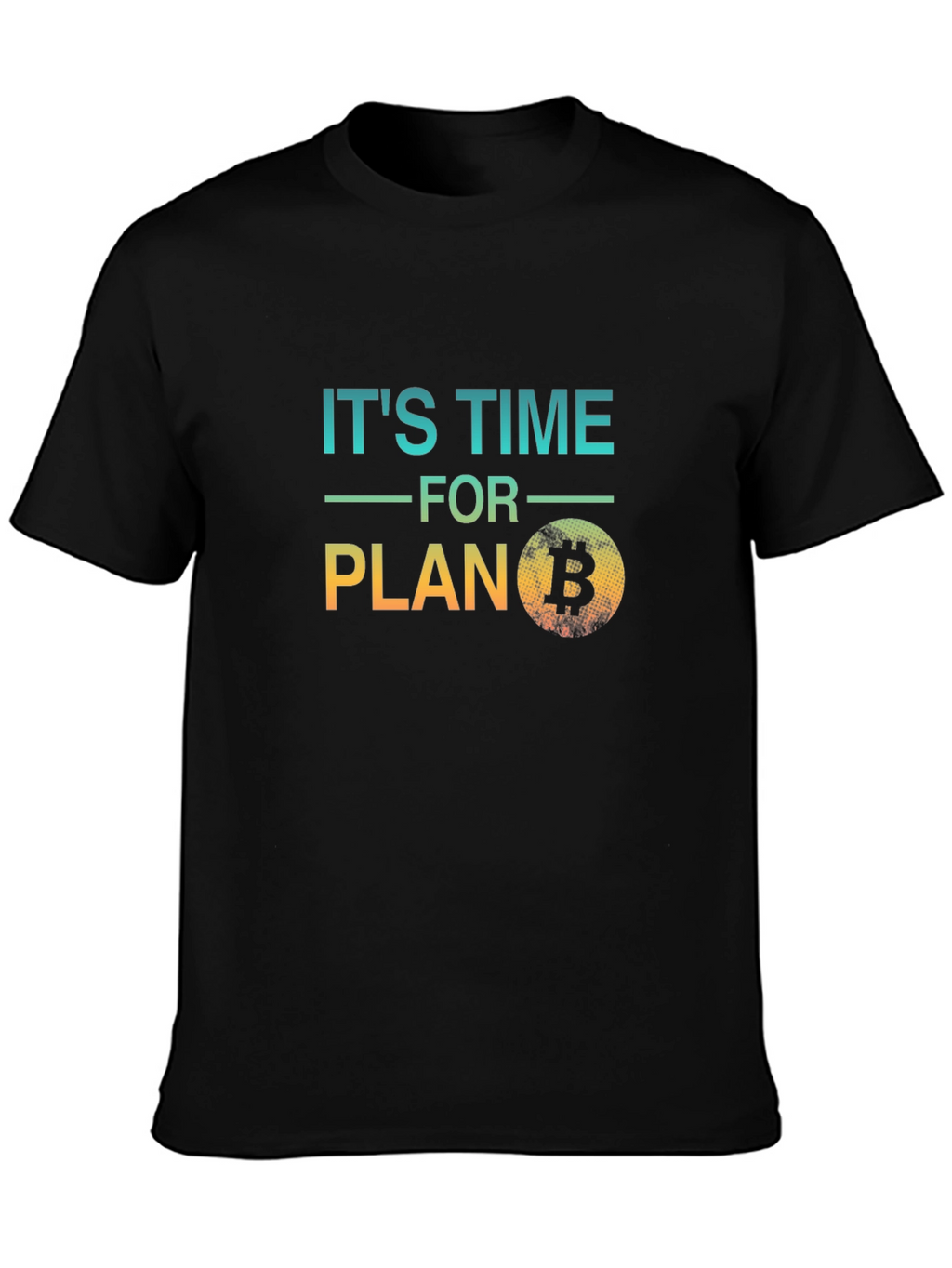 Its Time For Plan B Bitcoin Black T-Shirt