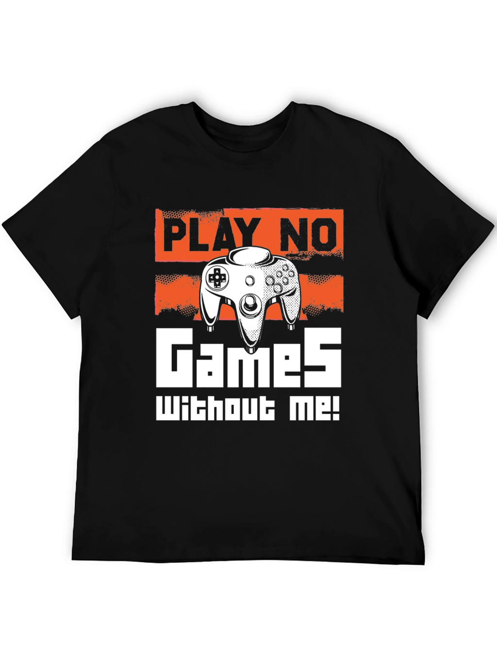 Play No Games Without Me T-Shirt - Gamer Tee