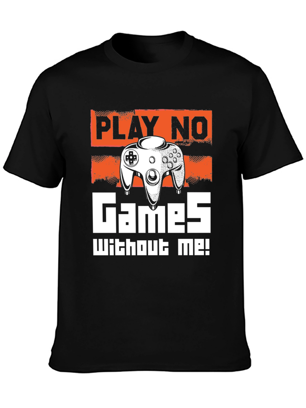 Play No Games Without Me T-Shirt - Gamer Tee
