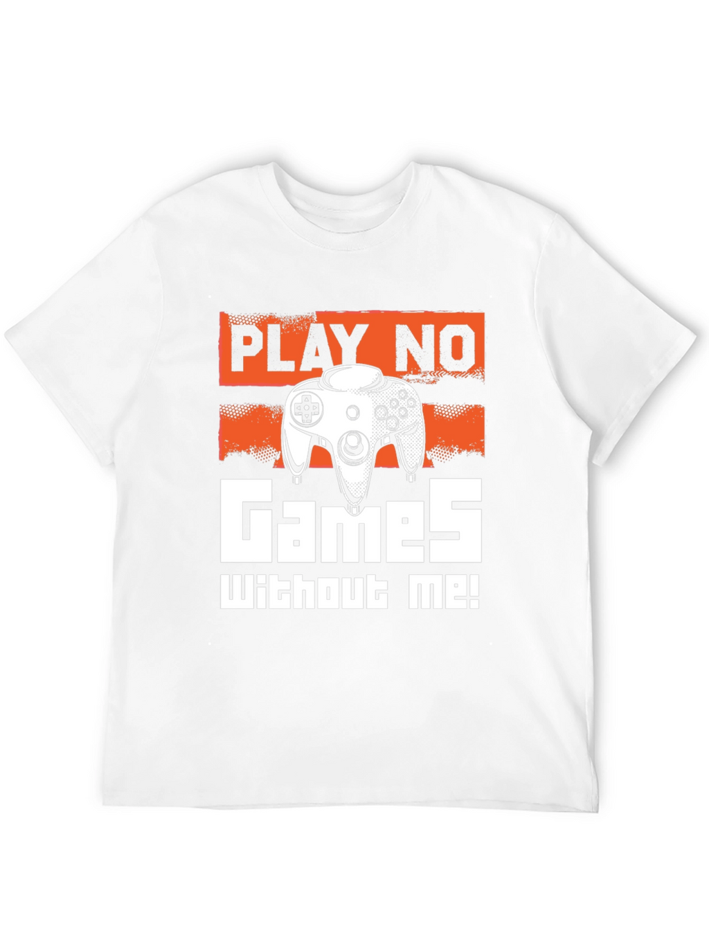 Play No Games Without Me T-Shirt - Gamer Tee