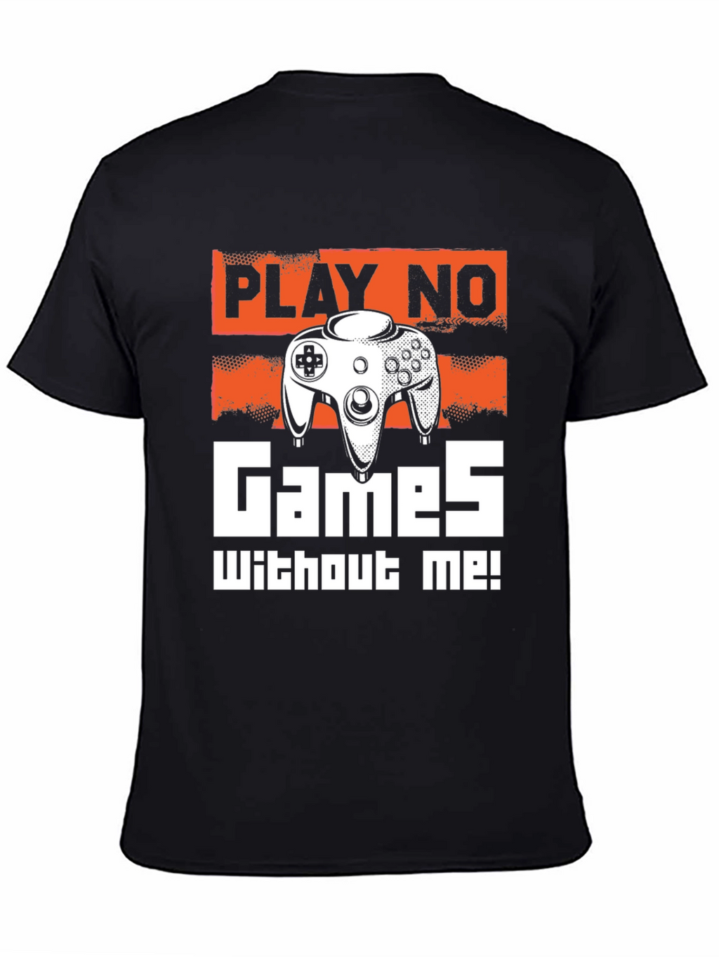 Play No Games Without Me T-Shirt - Gamer Tee